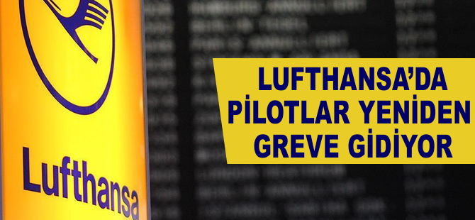 Lufthansa'da pilotlar yeniden greve gidiyor