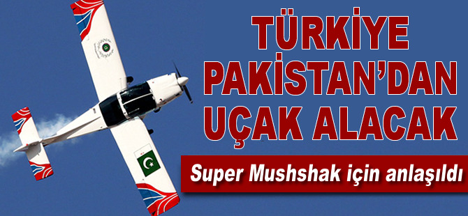 Türkiye Pakistan’dan ‘Super Mushshak’ alıyor