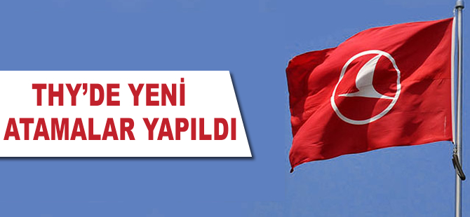 THY'de birçok birimde değişiklik yapıldı