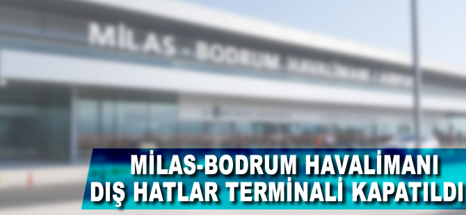 Bodrum'da dış hatlar kapatıldı