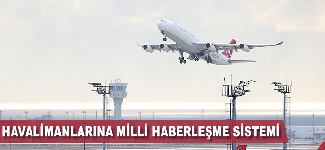 Havalimanlarına milli haberleşme sistemi