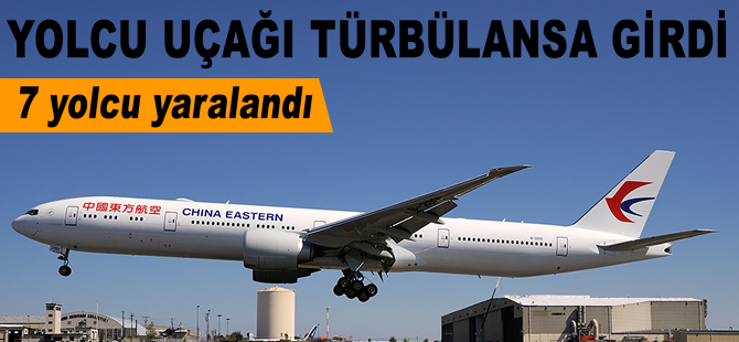 China Eastern uçağı türbülansa girdi: 7 yolcu yaralandı