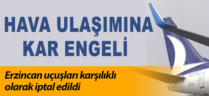 Ankara-Erzincan seferleri iptal edildi