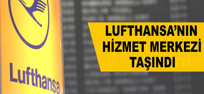 Lufthansa'nın hizmet merkezi Kağıthane'ye taşındı