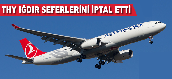 THY'de Iğdır seferleri iptal