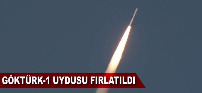 GÖKTÜRK-1 uydusu fırlatıldı