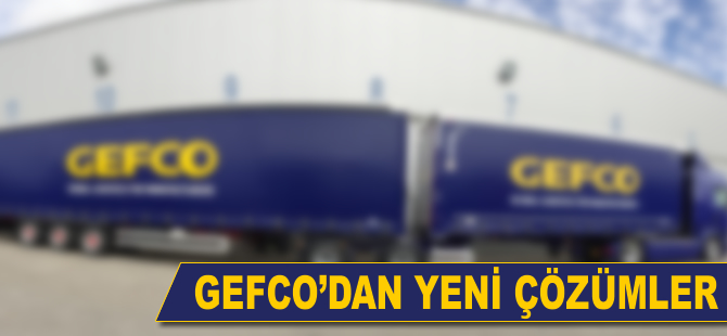 GEFCO’dan yeni çözümler