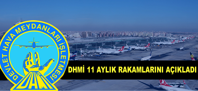 DHMİ 11 aylık rakamları açıkladı