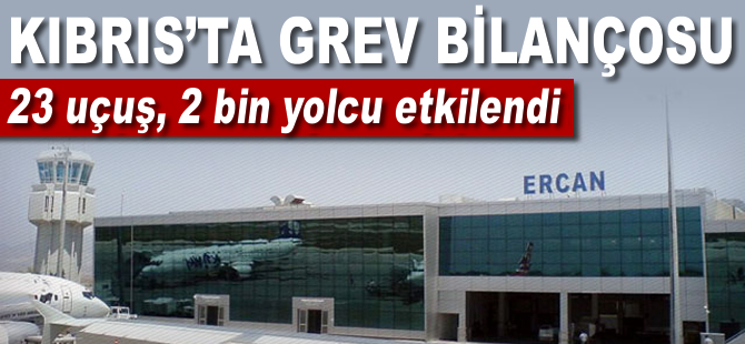 Kıbrıs'ta grev nedeniyle 23 sefer yapılamadı