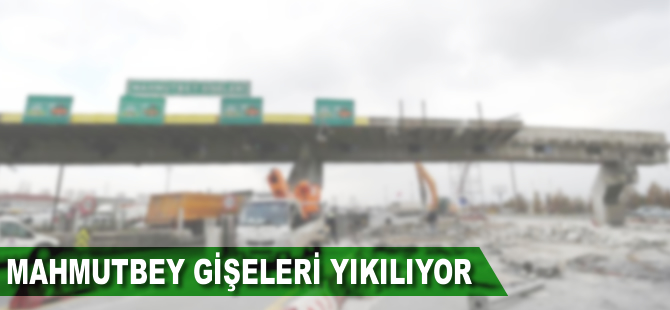 Mahmutbey gişeleri yıkılıyor