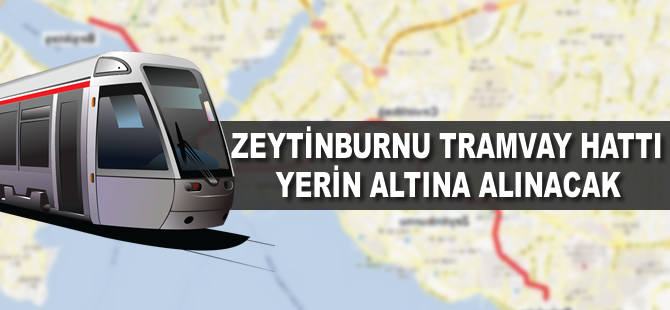 Zeytinburnu Tramvay Hattı yerin altına alınacak