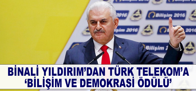 Binali Yıldırım'dan Türk Telekom'a Bilişim ve Demokrasi Ödülü