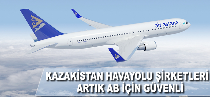 Kazak havayolu şirketleri artık AB için güvenli