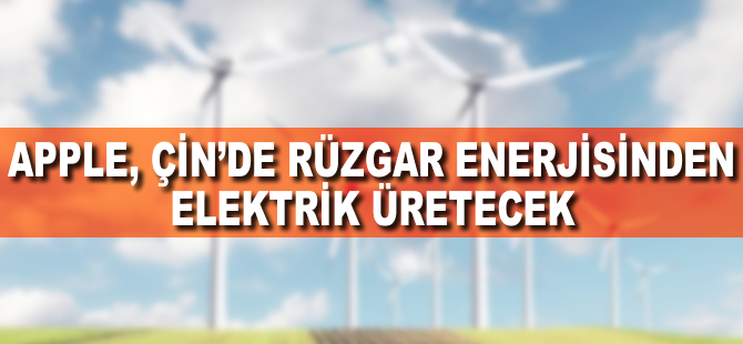 Apple, Çin'de rüzgar enerjisinden elektrik üretecek