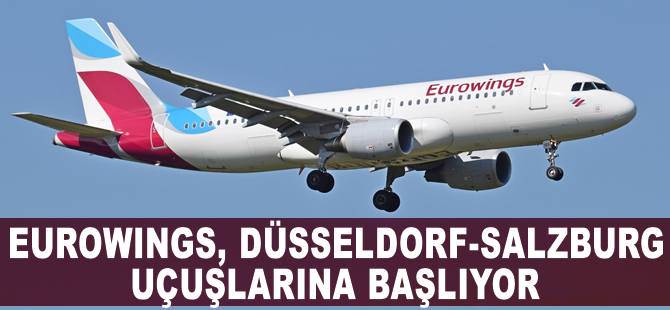 Eurowings, Düsseldorf-Salzburg uçuşlarına başlıyor