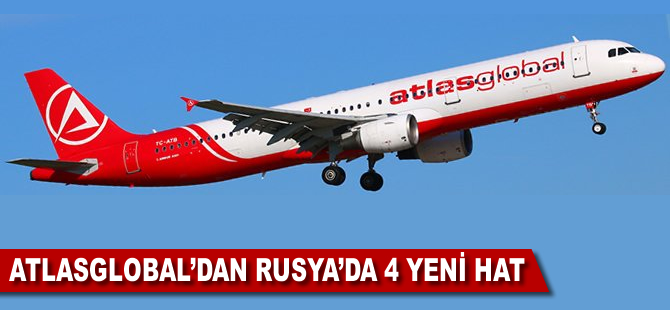 Atlasglobal Rusya'daki uçuş ağını genişletiyor