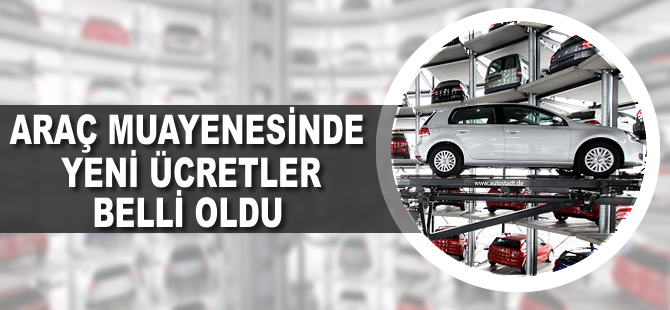 Araç muayenesinde yeni ücretler belli oldu