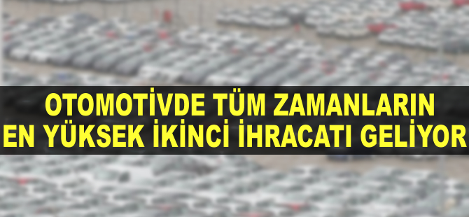 Otomotivde tüm zamanların ikinci en yüksek ihracatı geliyor