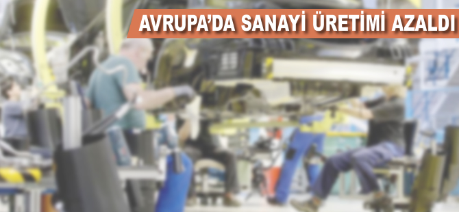 Avrupa'da sanayinin çarkı yavaşladı