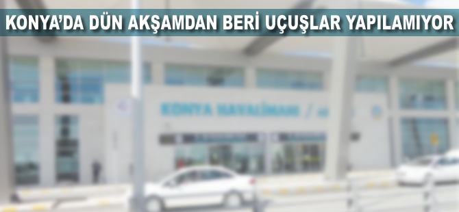 Konya'da dün akşamdan beri sefer yapılamıyor