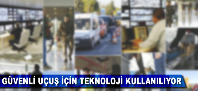 Güvenli uçuş için son teknoloji kullanılıyor