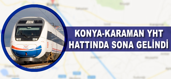 Karaman-Konya Hızlı Tren Hattı'nda sona gelindi