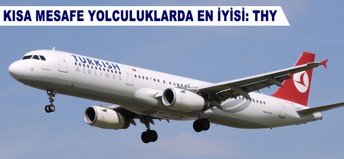 Kısa mesafe yolculuklarda en iyisi THY