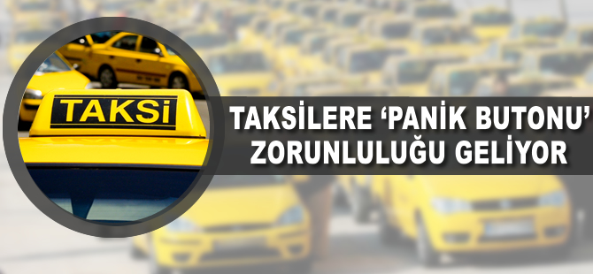 Taksilerde 'panik butonu' zorunlu olacak