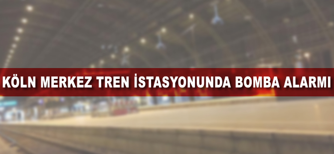Köln merkez tren istasyonunda bomba alarmı
