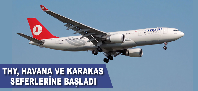 THY Havana ve Karakas seferlerine başladı