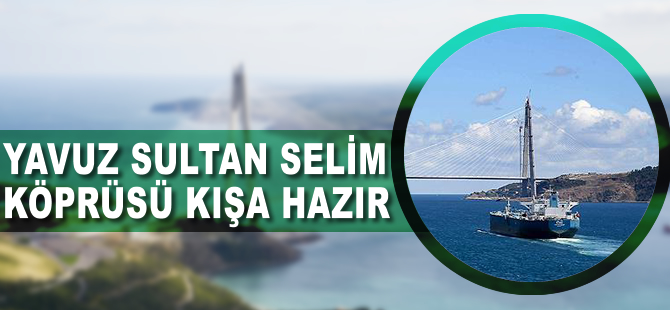 Yavuz Sultan Selim Köprüsü  ve Kuzey Çevre Otoyolu kışa hazır
