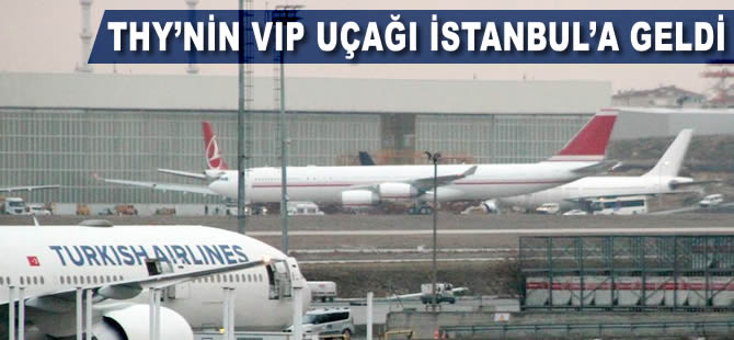 THY'nin VIP uçağı İstanbul'a geldi