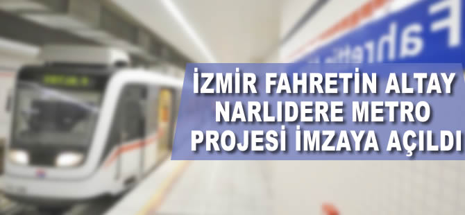 Binali Yıldırım, Fahrettin Altay-Narlıdere Metro Projesi'ni imzaya açtı