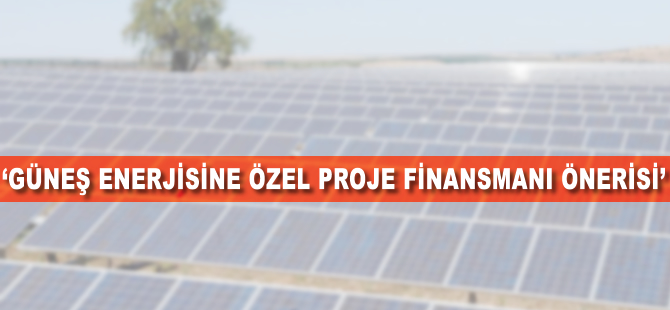 Güneş enerjisine özel proje finansmanı önerisi