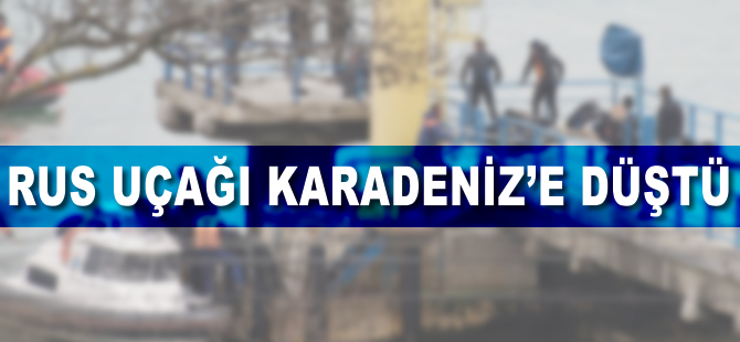 Rus uçağı Karadeniz üzerinde düştü