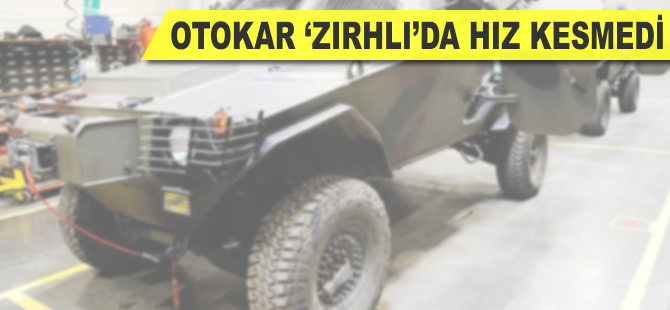 Otokar 'zırhlı'da hız kesmedi
