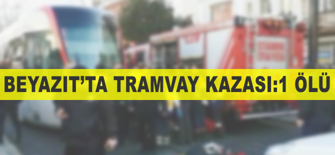 İstanbul'da tramvay kazası: 1 ölü