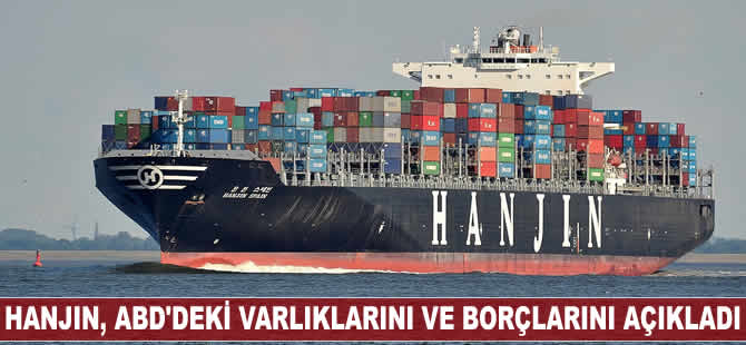 Hanjin Shipping, ABD'deki varlıklarının borçlarından çok daha düşük olduğunu açıkladı