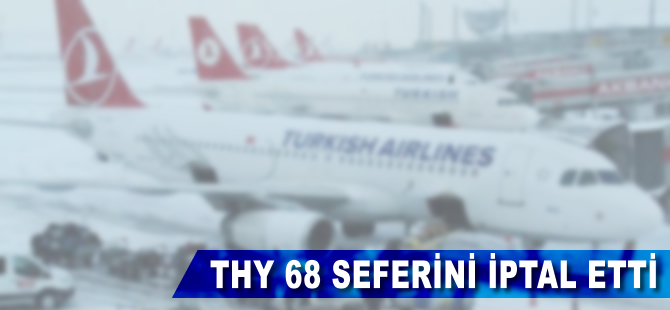 THY'den açıklama: 68 uçuş iptal