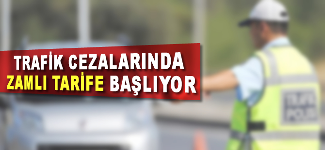 Trafik cezalarında zamlı tarife başlıyor
