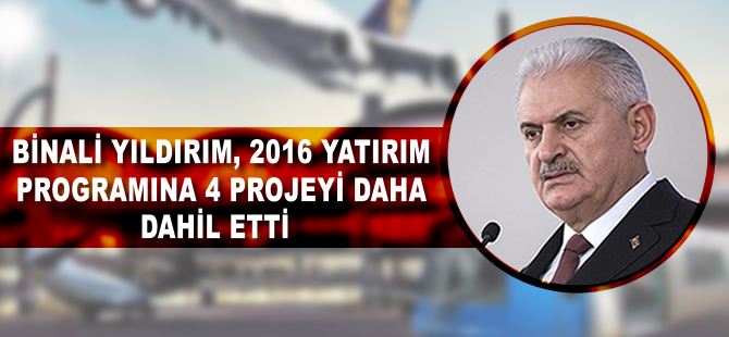 2016 Yılı Yatırım Programı'na 4 proje dahil edildi