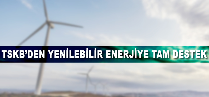 TSKB'den yenilenebilir enerjiye tam destek