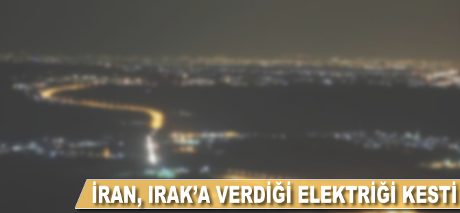 İran, Irak'a verdiği elektriği kesti