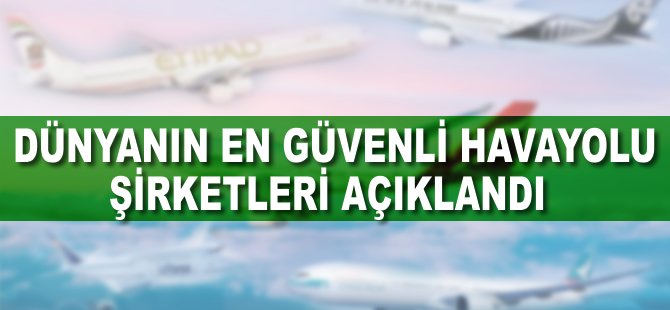 En güvenli havayolu şirketleri belli oldu