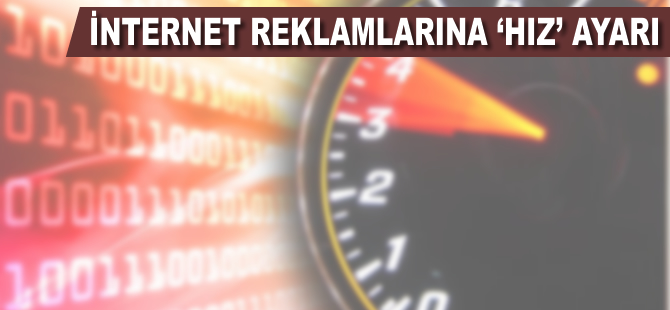 İnternet reklamlarına 'hız' ayarı