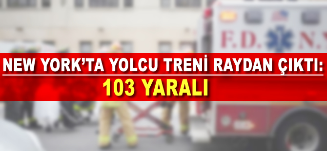 New York’ta yolcu treni raydan çıktı: 103 Yaralı