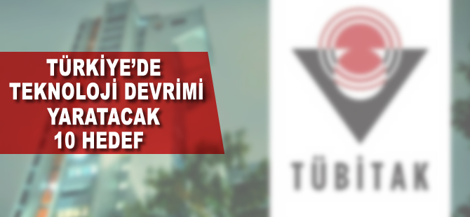 Türkiye'de teknoloji devrimi yaratacak 10 hedef