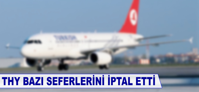 THY bazı seferlerini iptal etti