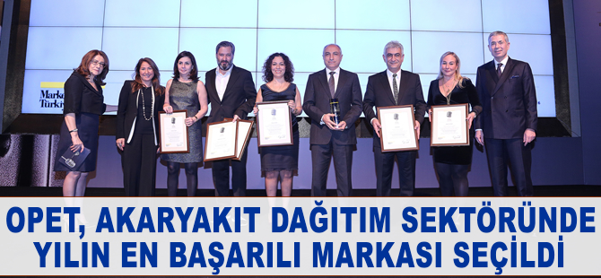 OPET, akaryakıt dağıtım sektöründe yılın en başarılı markası
