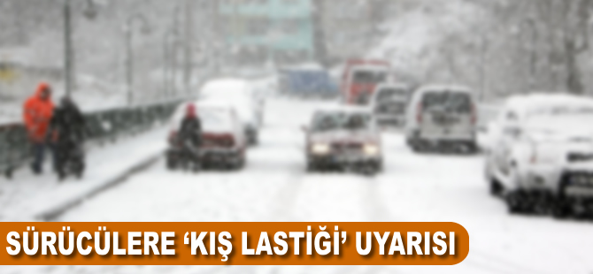 Sürücülere 'kış lastiği' uyarısı